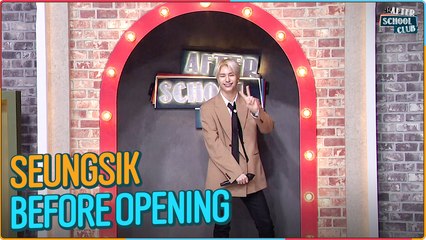 [After School Club] SEUNGSIK's before opening (승식이의 오프닝 전 모습)