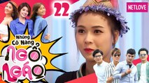 Những Cô Nàng Ngổ Ngáo - Tập 22 | Phim Hài Hay Nhất