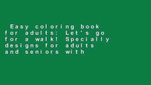 Easy coloring book for adults: Let's go for a walk! Specially designs for adults and seniors with