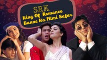 SRK  Ka Bollywood Me King Of  Romance Banne Ka Filmi Safar