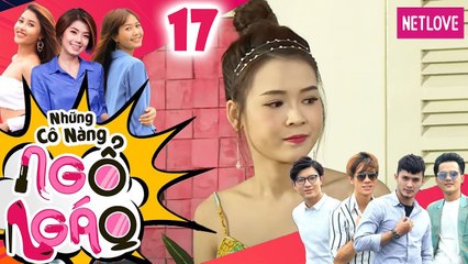 Những Cô Nàng Ngổ Ngáo - Tập 17 | Phim Hài Hay Nhất