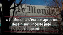 « Le Monde » s’excuse après un dessin sur l’inceste jugé choquant