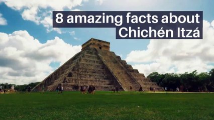 8 amazing facts about Chichén Itzá