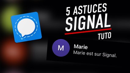 5 astuces pour maîtriser Signal