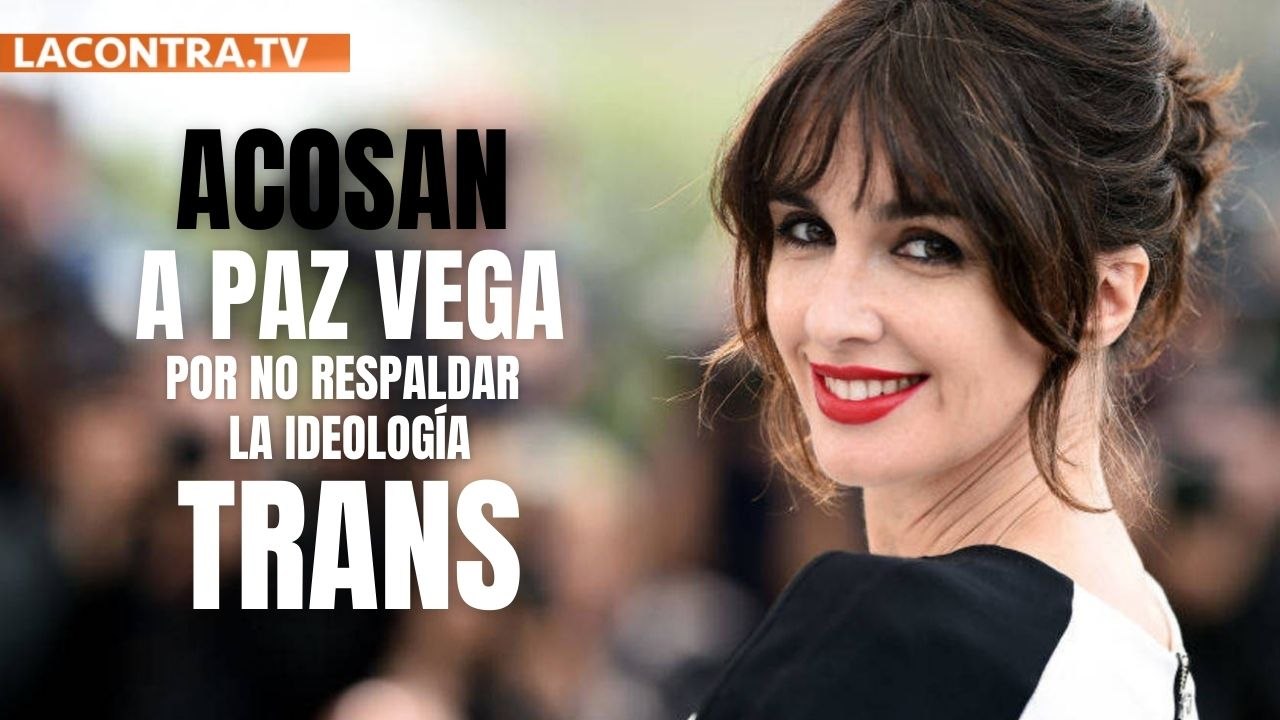 Acosan a la actriz Paz Vega por no respaldar las reivindicaciones trans