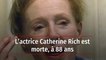 L’actrice Catherine Rich est morte, à 88 ans