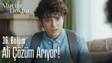 Ali çözüm arıyor! - Mucize Doktor 36. Bölüm