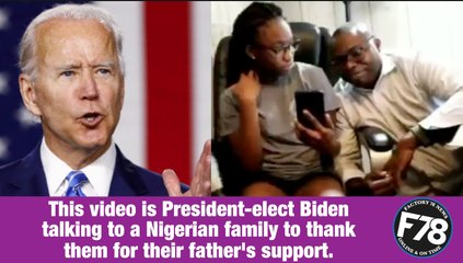 F78NEWS: This video is President-elect Biden talking to a Nigerian family to thank them for their father's support.