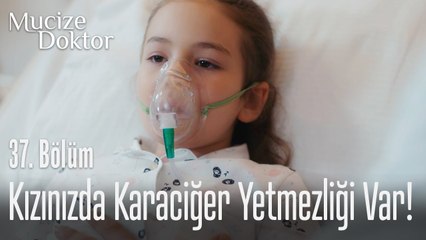 Kızınızda karaciğer yetmezliği var! - Mucize Doktor 37. Bölüm
