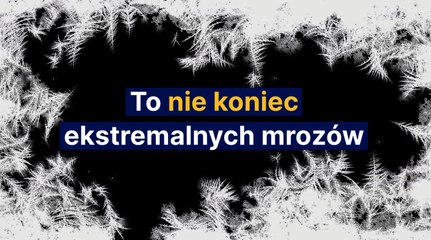 To nie koniec ekstremalnych mrozów