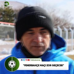 Rıza Çalımbay: "Fenerbahçe maçı zor geçecek"