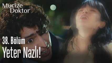 Yeter Nazlı! - Mucize Doktor 38. Bölüm