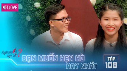 Bạn Muốn Hẹn Hò Hay Nhất - Tập 108: Chàng trai trả lại quà vì nàng lật kèo