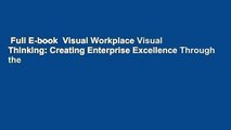 Full E-book  Visual Workplace Visual Thinking: Creating Enterprise Excellence Through the