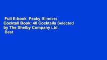 Full E-book  Peaky Blinders Cocktail Book: 40 Cocktails Selected by The Shelby Company Ltd  Best