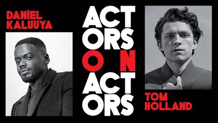 Tom Holland & Daniel Kaluuya - Actors on Actors - Full Conversation