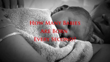 How Many Babies Are Born Every Second?