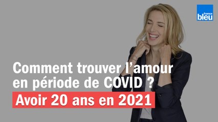 Comment trouver l'amour en période de Covid ?
