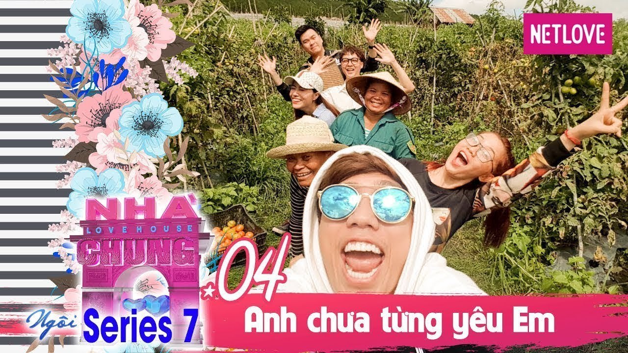 Ngôi Nhà Chung | Love House - Mùa 7 - Tập 04
