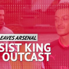 Assist King to Outcast - Ozil leaves Arsenal