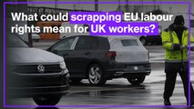 What could scrapping EU labour rights mean for UK workers?