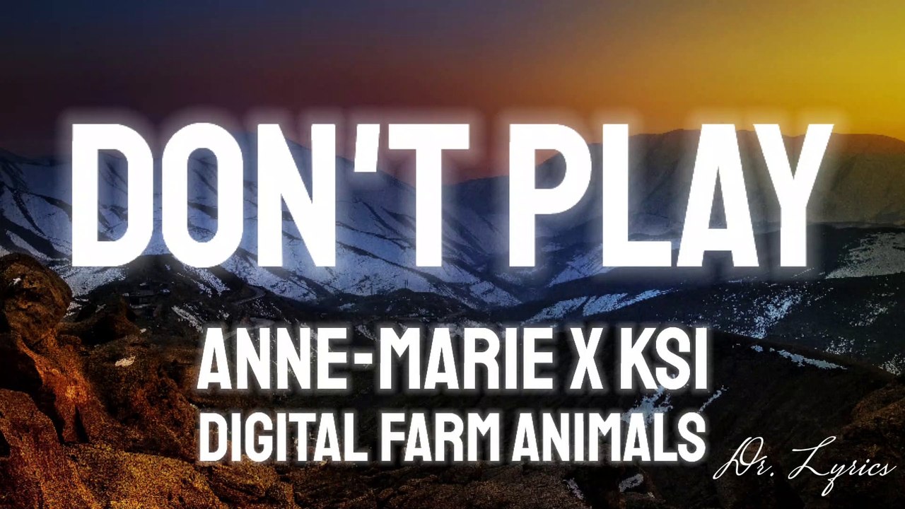 Anne-marie x ksi x digital farm animals - don't play (lyrics