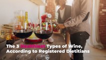 The 3 Healthiest Types of Wine, According to Registered Dietitians