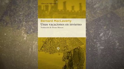 "Unas vacaciones en invierno", de Bernard MacLaverty | La Recomendación Literaria
