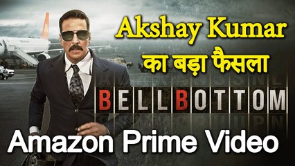 Akshay Kumar's Bell Bottom Will Release On Amazon Prime