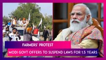 Farmers’ Protest: Modi Government Offers To Suspend Laws For 1.5 Years, Farmers To Consider Offer