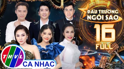 Đấu trường ngôi sao - Tập 16 FULL: Đêm chung kết 1