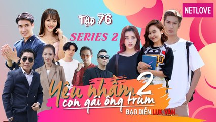 Yêu Nhầm Con Gái Ông Trùm - Series 2 - Tập 76 | Web Drama 2019 | Jang Mi, Samuel An, Quang Bảo