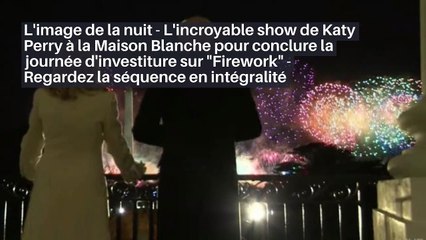 L'image de la nuit - L'incroyable show de Katy Perry à la Maison Blanche pour conclure la journée d'investiture sur "Firework" - Regardez la séquence en intégralité