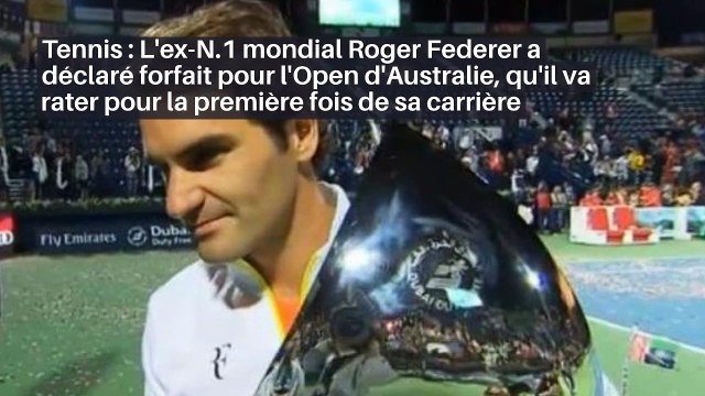 Tennis : L'ex-N.1 mondial Roger Federer a déclaré forfait pour l'Open d'Australie, qu'il va rater pour la première fois de sa carrière_IN