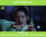 Lang Điện Hạ - Tập 13: Bột Vương và Trích Tinh dần có khoảng cách