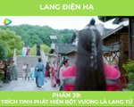 Lang Điện Hạ - Tập 18: Trích Tinh phát hiện Bột Vương là Lang Tử