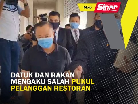 Datuk dan rakan mengaku salah pukul pelanggan restoran