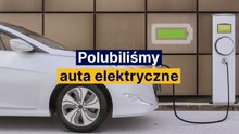 Polubiliśmy auta elektryczne, rośnie ich sprzedaż