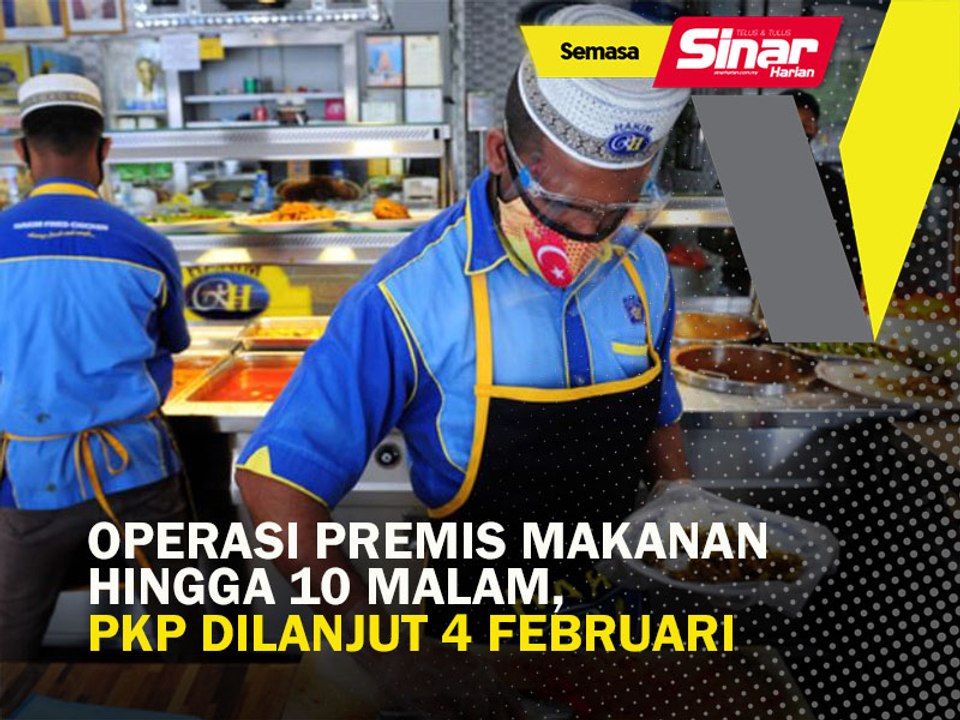 Operasi premis makanan hingga 10 malam, PKP dilanjut 4 Februari