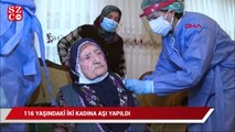 Ankara’da 116 yaşındaki iki kadına evlerinde aşı yapıldı