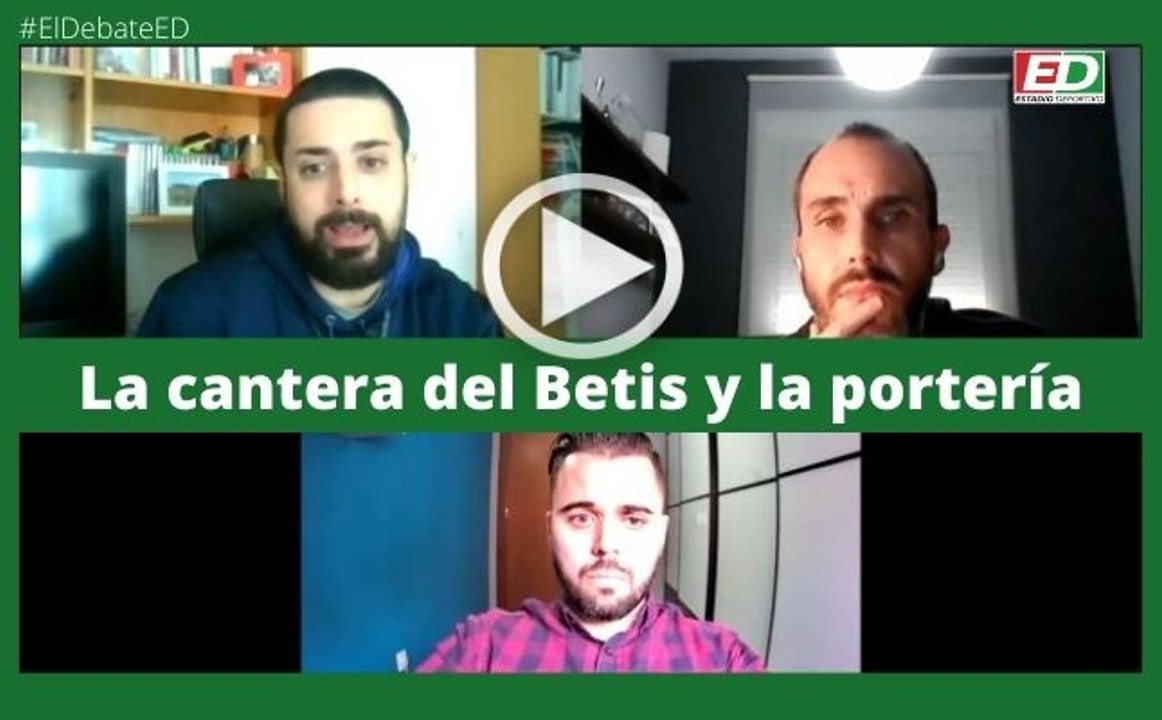 #ElDebateED: Especial sobre la cantera del Betis y la portería
