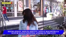 Seema Khan, Shilpa shetty, Sanya Malhotra & Nupur Sanon spotted across in the city | SpotboyE