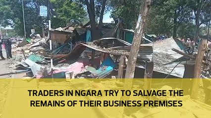 Traders in Ngara try to salvage the remains of their business premises