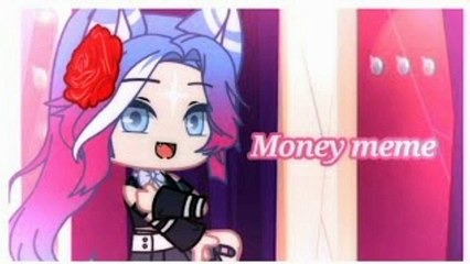 [Money Meme] Gacha Club