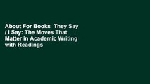 About For Books  They Say / I Say: The Moves That Matter in Academic Writing with Readings