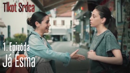 Já Esma - Tlkot Srdca 1. Epizóda