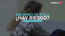 Exámenes en la tercera ola: ¿hay riesgo?