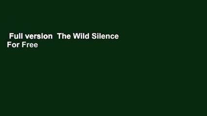 Full version  The Wild Silence  For Free