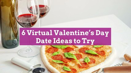 6 Virtual Valentine’s Day Date Ideas to Try
