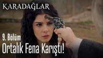 Ortalık fena karıştı - Karadağlar 9. Bölüm